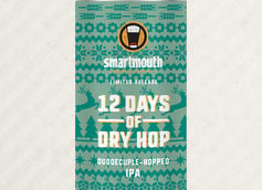 12 Days of Dry Hop by Smartmouth Brewery 12 Days of Dry Hop by Smartmouth Brewery